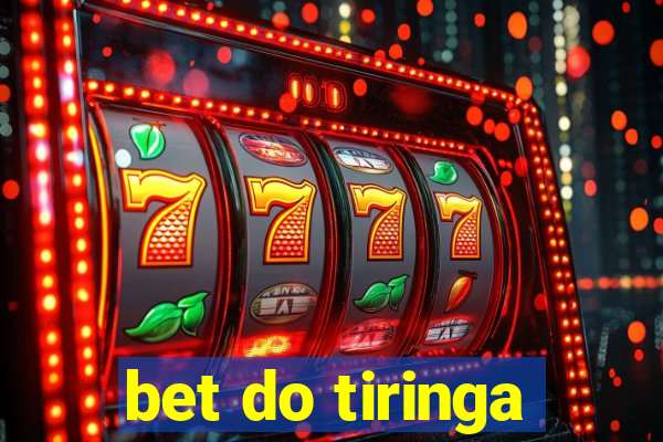 bet do tiringa